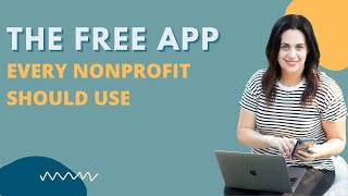 The FREE Gamechanging App Your Nonprofit Should Be Using