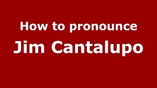 How to pronounce Jim Cantalupo