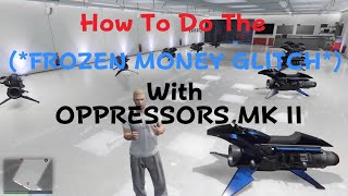 *Invite Only* How To Do The (*FROZEN MONEY GLITCH*) On GTA Online With Oppressors MK II