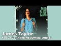 James Taylor - You've Got A Friend (Official Audio)