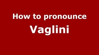 How to pronounce Vaglini