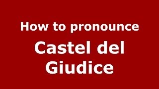 How to pronounce Castel Del Giudice