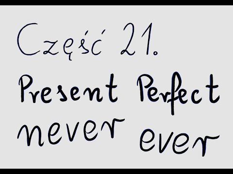 Present Perfect i 'never - nigdy' oraz 'ever - kiedykolwiek'