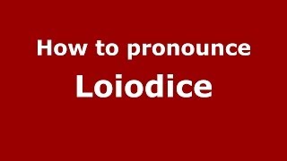 How to pronounce Loiodice