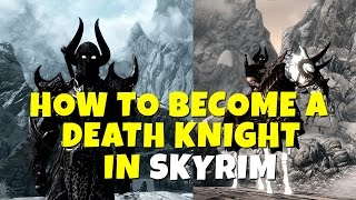 HOW TO BECOME A DEATH KNIGHT OF TAMRIEL - Skyrim Amazing Armor MOD