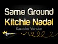 Kitchie Nadal - Same Ground (Karaoke Version)