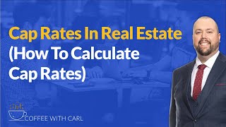 Cap Rates In Real Estate How To Calculate Cap Rates