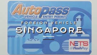 How to Apply for VEP/ Autopass Card to Enter Singapore - Foreign Vehicle