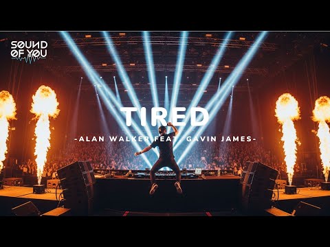 ALAN WALKER FEAT. GAVIN JAMES - TIRED (SOUND OF YOU REMIX)