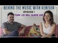 Tum Jo Mil Gaye Ho Kenisha Ft Rajjat Sharma