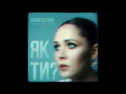 The Hardkiss - Як ти? (Tapolsky Remix)