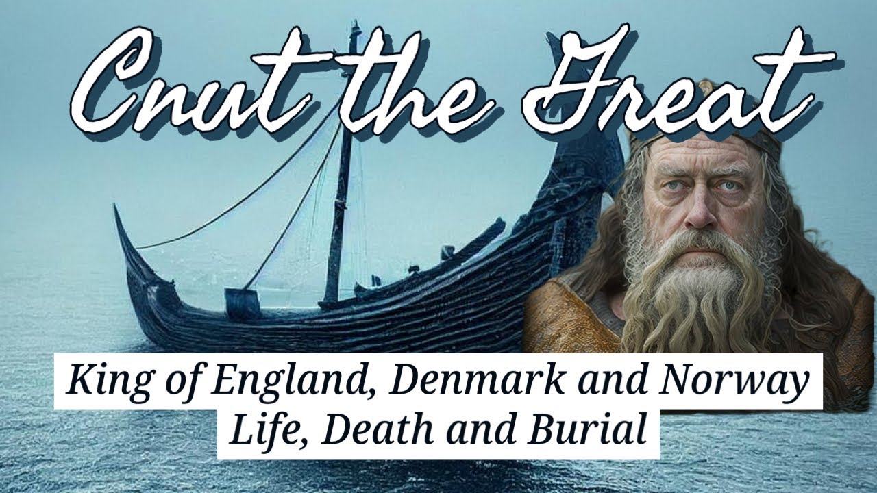 Cnut The Great King of England, Denmark and Norway: Life, Death and Burial