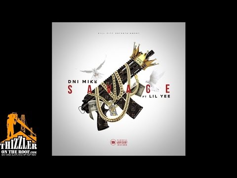 DNI Mike ft. Lil Yee - Savage [Thizzler.com Exclusive]