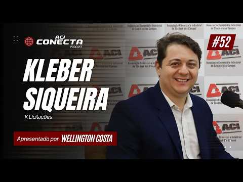 K LICITAÇÕES - Kleber Siqueira | ACI Conecta #52