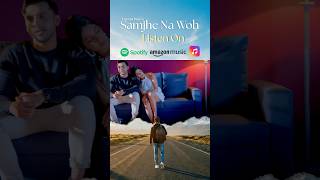Samjhe Na Woh – Jinhe Paaya Unhe Khoya #lovefeels #hindisong #emotional