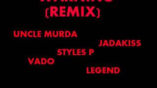 Uncle Murda - Warning (Remix) Ft. Jadakiss, Styles P, Vado &amp; Legend