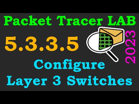 Cisco Packet Tracer LAB 5.3.3.5 - Configure Layer 3 Switches | 2023