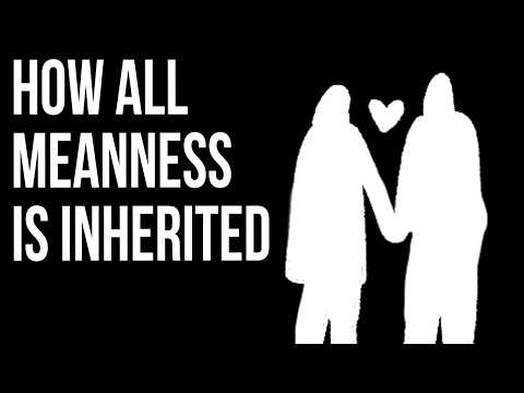 所有刻薄和惡意都是如何被遺傳下來的？！ (How All Meanness Is Inherited)