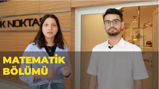 Fen Fakültesi Matematik Bölümü öğrencileri anlatıyor