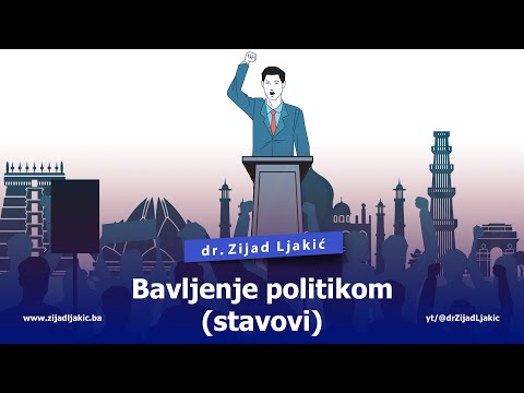 BAVLJENJE POLITIKOM (STAVOVI) - dr. Zijad Ljakić