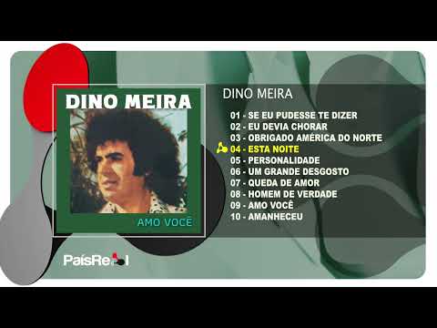 Dino Meira - Amo Você (Full Álbum)