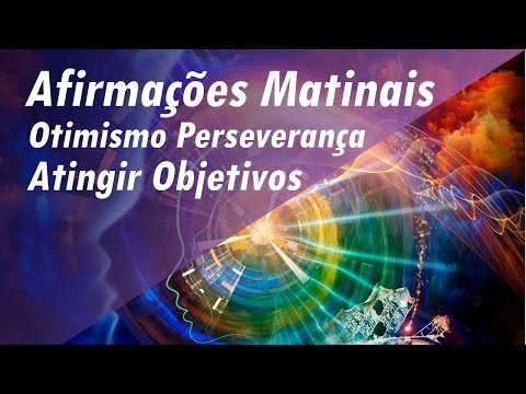 AFIRMAÇÕES MATINAIS ➤ TREINE SUA MENTE | ATINGIR OBJETIVOS | OTIMISMO | PERSEVERANÇA #afirmações