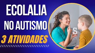 Ecolalia no Autismo - 03 Atividades práticas