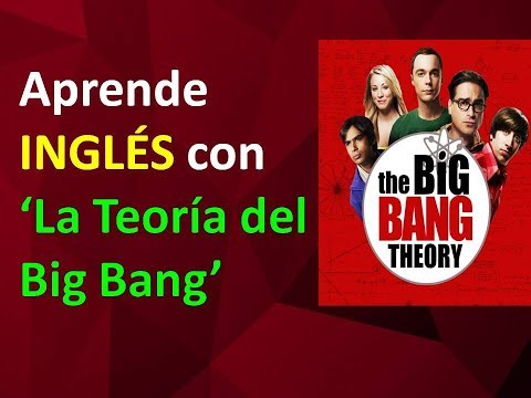 Aprende INGLÉS con "The Big Bang Theory"