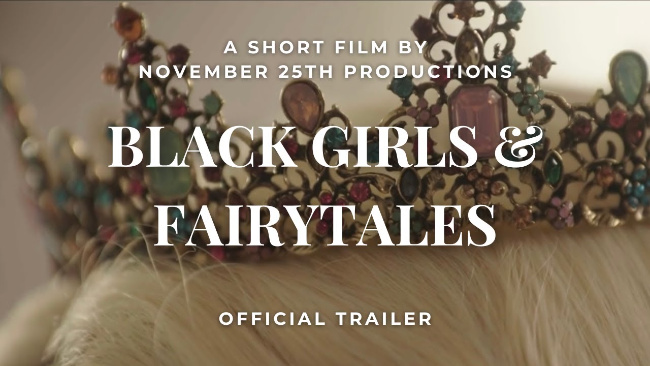 Black Girls & Fairytales - Official Trailer