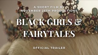 Black Girls & Fairytales - Official Trailer