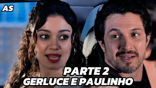 A HISTÓRIA DE GERLUCE E PAULINHO - PARTE 2 - (COMENTADA)