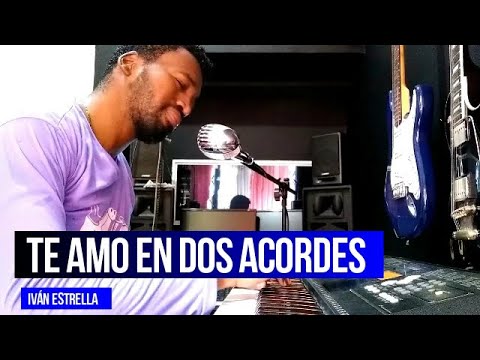 TE AMO EN DOS ACORDES  - #IVANESTRELLA #ESTRELLABROTHERS