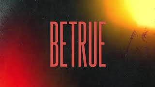 Be True Music Video