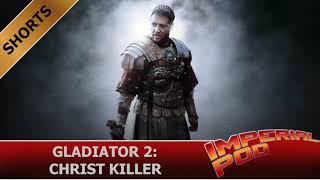 GLADIATOR 2: CHRIST KILLER | IMPERIAL POD