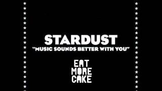 Stardust - Music Sounds Better With You (Eat More Cake Extended Remix)