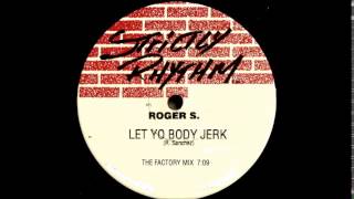 Roger Sanchez - let yo body jerk