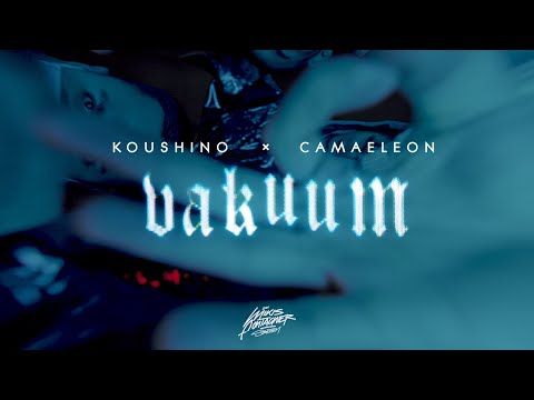 KOUSHINO X CAMAELEON - VAKUUM (PROD. KUSHBRINGER)