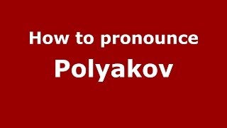 How to pronounce Polyakov