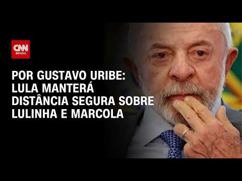 Lula indica que manterá distância segura de Lulinha e Marcola | BASTIDORES CNN