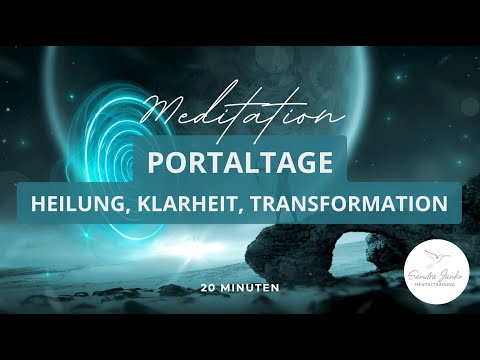 Meditation für die Portaltage I Energie der Heilung, Klarheit und Transformation