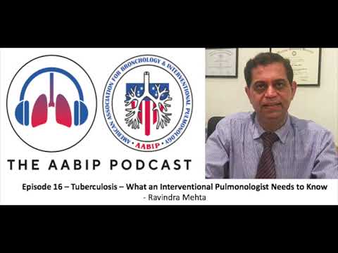 Episode 16 Tuberculosis - What an Interventional Pulmonologist Needs to Know by Ravindra Mehta