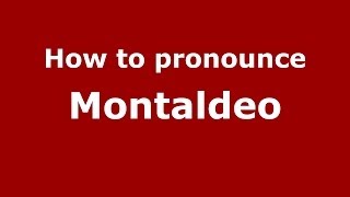 How to pronounce Montaldeo