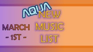 Aqua&#39;s New Music List [March - 1st]