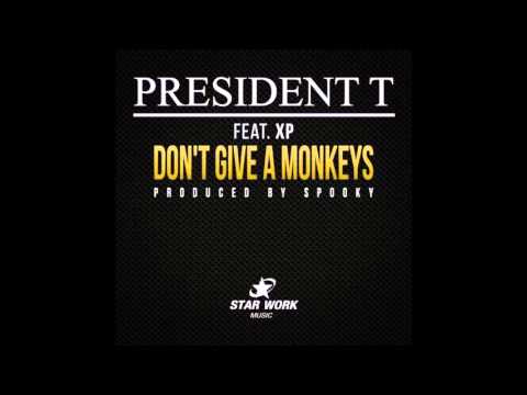 President T Ft XP - I Dont Give A Monkeys