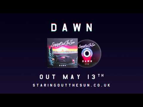 Staring Out The Sun - DAWN Album Teaser
