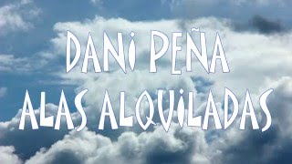 Dani Peña - Alas Alquiladas (Acoustic Lyric Video)