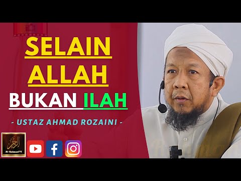 Ustaz Ahmad Rozaini - SELAIN ALLAH BUKAN ILAH