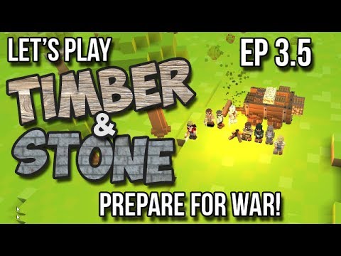 Timber and Stone - 3.5 -  Prepare for War!  (Let's Play Season 3 - version 1.43)
