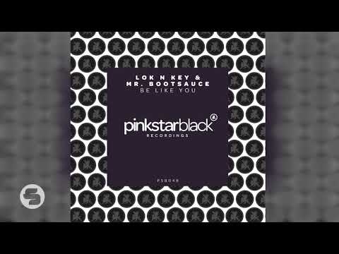 Lok N Key & Mr. Bootsauce - Be Like You