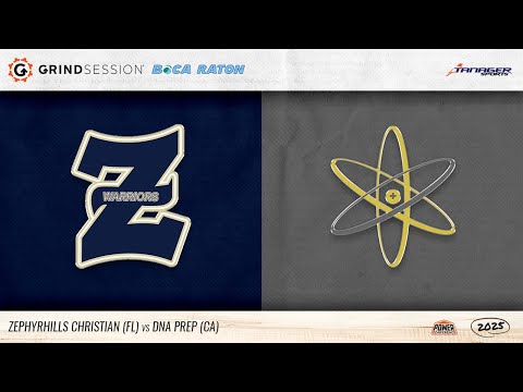 2025 Grind Session Boca Raton: Zephyrhills Christian (FL) vs DNA Prep (CA)